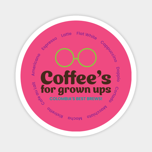 Coffee's For Grown Ups! Magnet by ChrisMPH